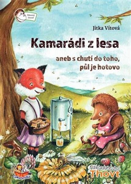 Levně Kamarádi z lesa aneb s chutí do toho, půl je hotovo