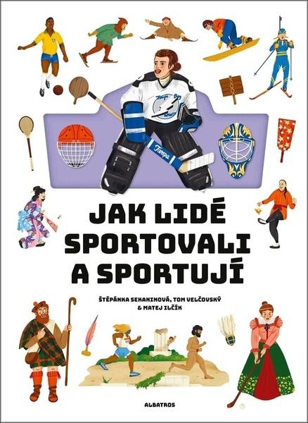 Levně Jak lidé sportovali a sportují - Štěpánka Sekaninová, Matej Ilčík ilustrátor