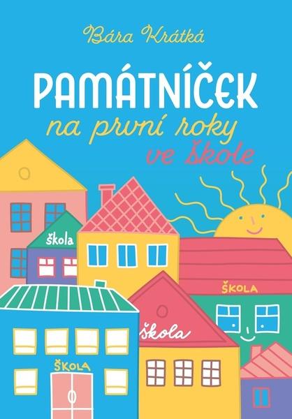 Památníček na první roky ve škole | Barbora Krátká - 9788026617471