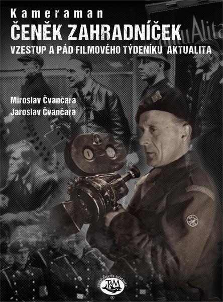 Levně Kameraman Čeněk Zahradníček - Čvančara Jaroslav, Čvančara Miroslav