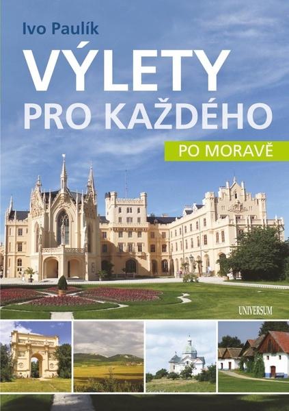 Výlety pro každého po Moravě - 9788024281315