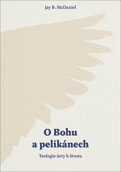 O Bohu a pelikánech - 9788087282861