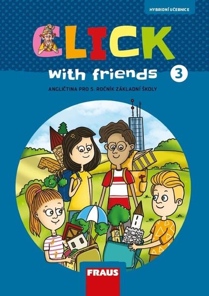 Levně Click with Friends 3 - Hybridní učebnice angličtina pro 5. ročník ZŠ - Karásková Miluška, Dvořáková Kateřina, Šádek Jiří