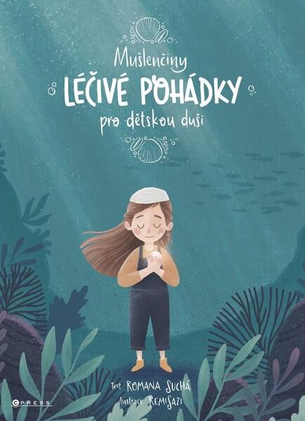 Mušlenčiny léčivé pohádky pro dětskou duši - 9788026442691