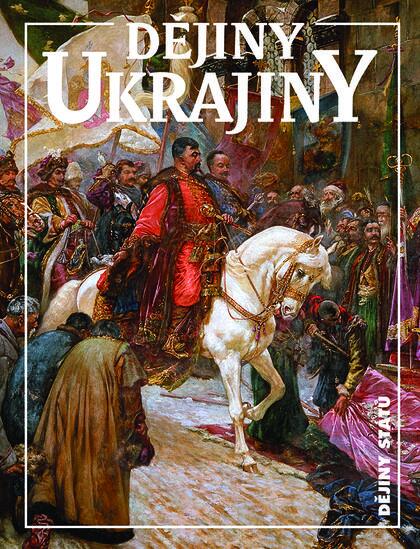 Levně Dějiny Ukrajiny - Jan Rychlík, Bohdan Zilynskyj