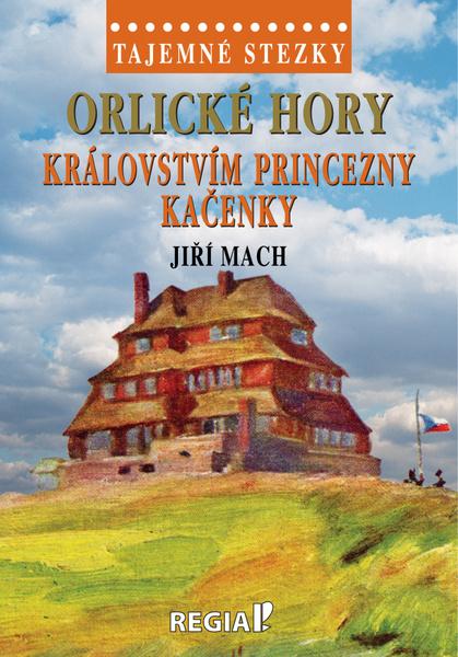Levně Orlické hory Královstvím princezny Kačenky