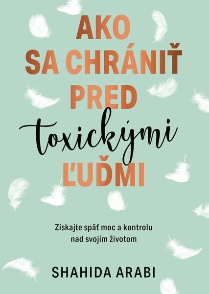 Levně Ako sa chrániť pred toxickými ľuďmi