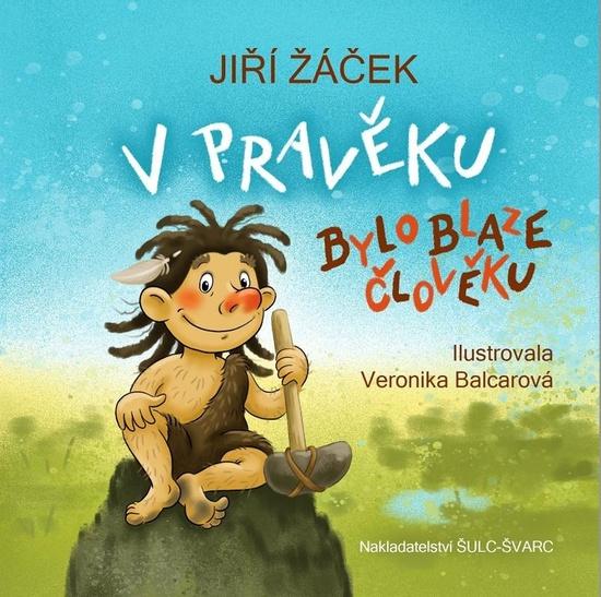 V pravěku bylo blaze člověku - 9788072444809