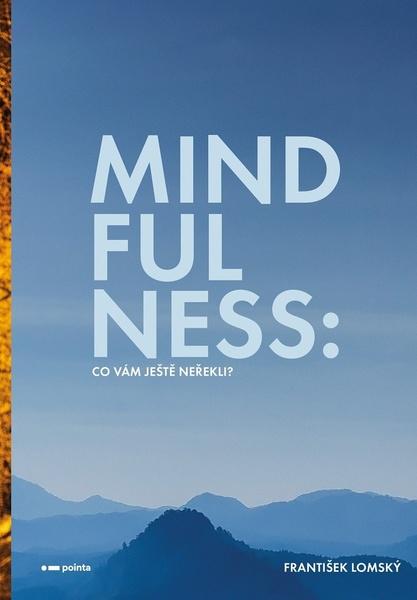 Mindfulness Co vám ještě neřekli? - 9788076507098