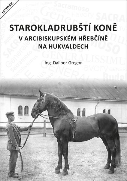 Levně Starokladrubští koně v arcibiskupském hřebčíně na Hukvaldech