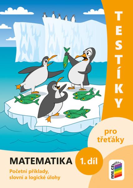 Testíky pro třeťáky Matematika 1. díl - 9788076003484