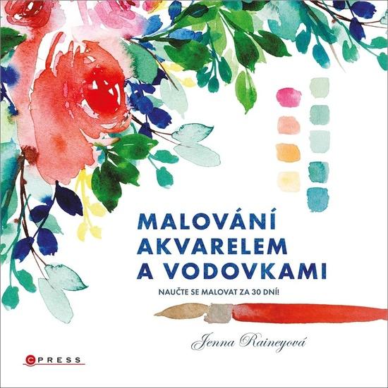 Malování akvarelem a vodovkami - 9788026442394