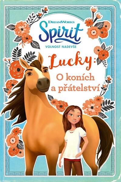 Spirit volnost nadevše Lucky: O koních a přátelství - 9788025250853