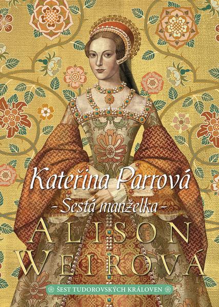 Levně Kateřina Parrová Šestá manželka