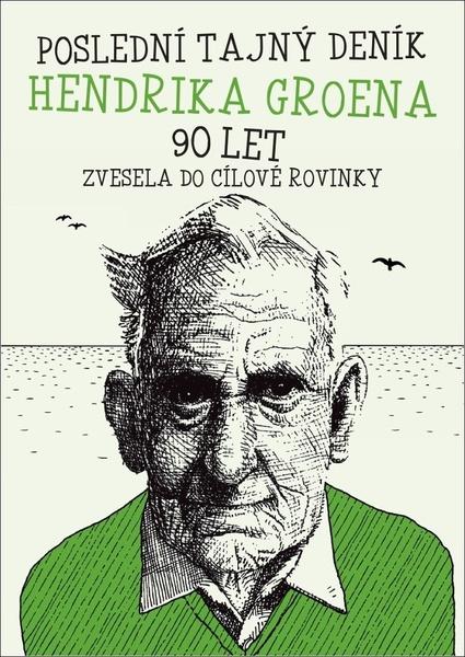 Poslední deník Hendrika Groena 90 let - 9788076831599