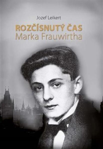 Levně Rozčísnutý čas Marka Frauwirtha