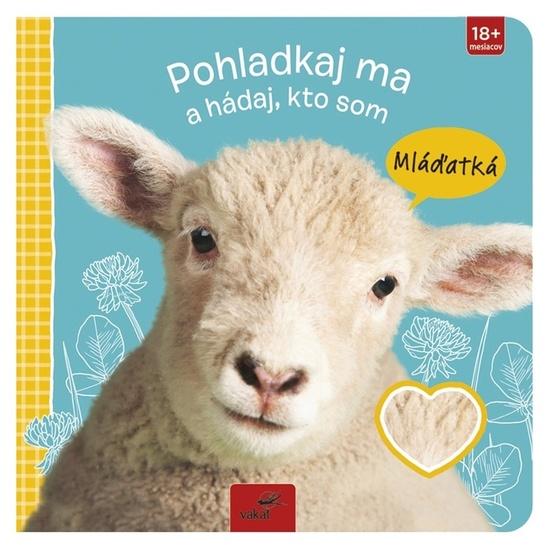 Levně Pohladkaj ma a hádaj, kto som Mláďatká