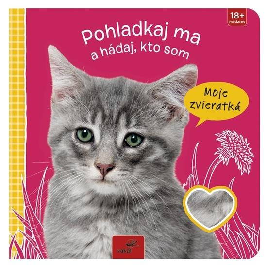 Levně Pohladkaj ma a hádaj, kto som Moje zvieratká
