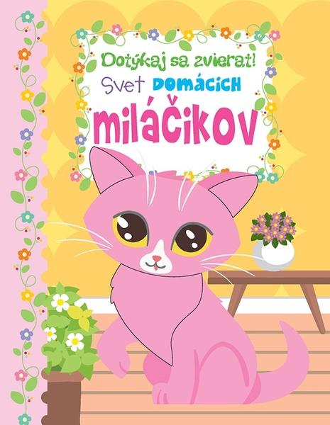 Levně Dotýkaj sa zvierat - svet domácich miláčikov