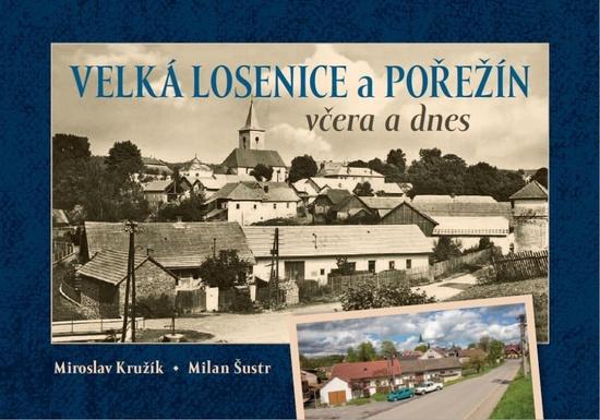 Velká Losenice a Pořežín včera a dnes - 9788088041542
