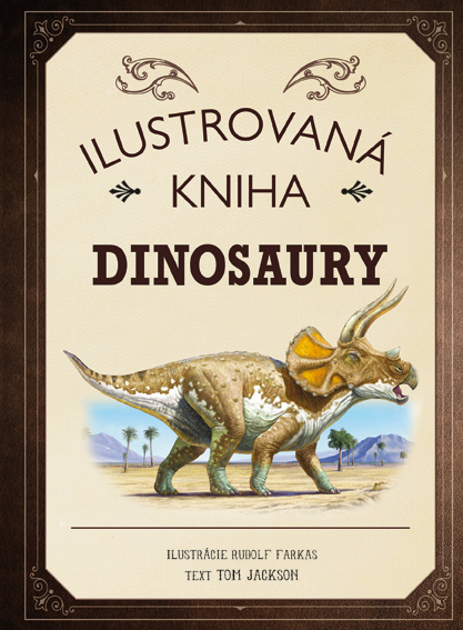 Ilustrovaná kniha Dinosaury - 9788081428999