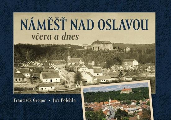 Náměšť nad Oslavou včera a dnes - 9788088041382