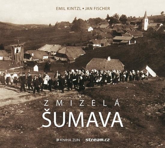Zmizelá Šumava - 9788076623415