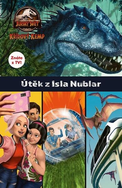 Jurský svět Křídový kemp Útěk z Isla Nublar - 9788025252765