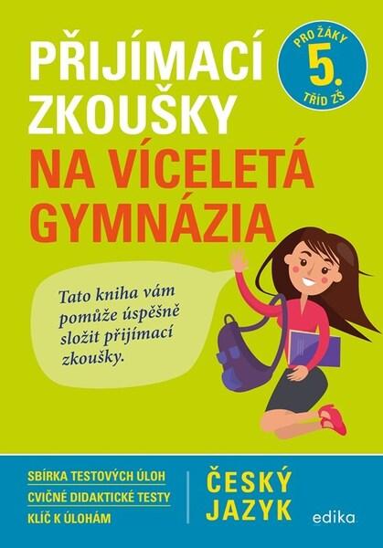 Přijímací zkoušky na víceletá gymnázia Český jazyk - 9788026618010