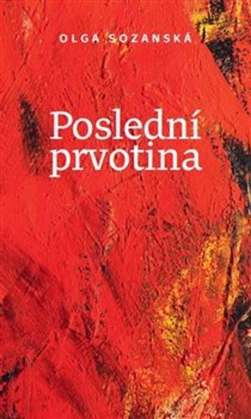 Poslední prvotina - 9788090496293