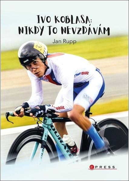 Ivo Koblasa: Nikdy to nevzdávám! - 9788026443162