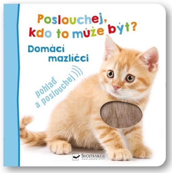 Poslouchej, kdo to může být? Domácí mazlíčci - 9788025632123