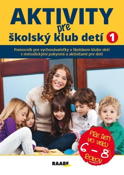 Aktivity pre ŠKD I. pre deti vo veku 6-8 rokov - 9788081407031