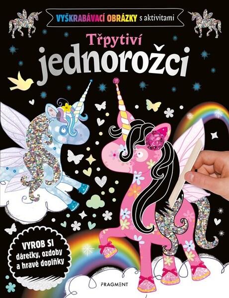 Vyškrabávací obrázky s aktivitami Třpytiví jednorožci Kolektiv