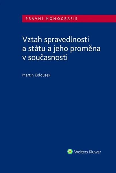 Levně Vztah spravedlnosti a státu a jeho proměna v současnosti