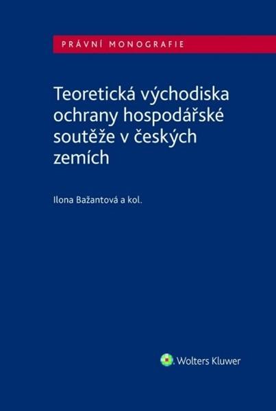 Levně Teoretická východiska ochrany hospodářské soutěže v českých zemích