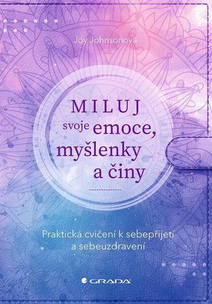 Levně Miluj svoje emoce, myšlenky a činy