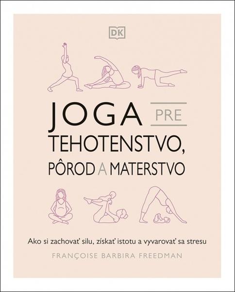 Joga pre tehotenstvo, pôrod a materstvo - 9788055184685