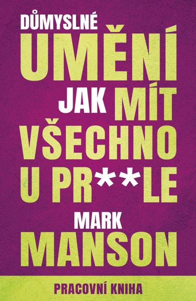 Důmyslné umění, jak mít všechno u prdele - 9788027714148