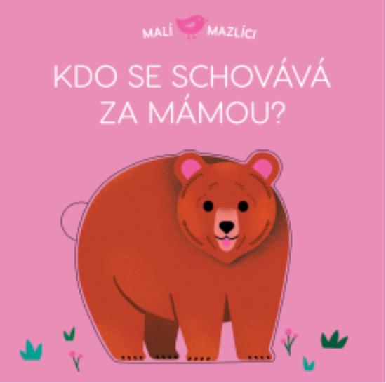 Svojtka & Co. Malí mazlíci: Kdo se schovává za mámou? - 978-80-256-2975-8