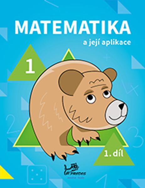 Matematika a její aplikace pro 1. ročník 1.díl - 9788072304943