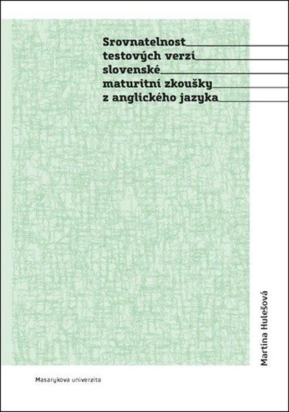 Levně Srovnatelnost testových verzí slovenské maturitní zkoušky z anglického jazyka