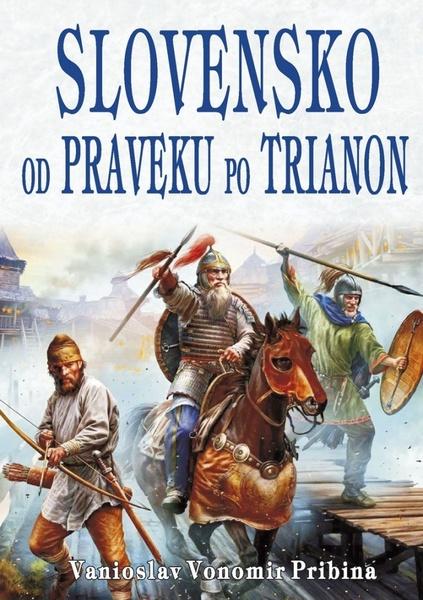 Levně Slovensko od praveku po Trianon
