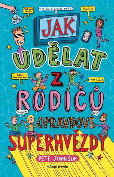 Levně Jak udělat z rodičů opravdové superhvězdy