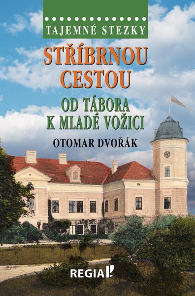 Levně Stříbrnou cestou od Tábora k Mladé Vožici