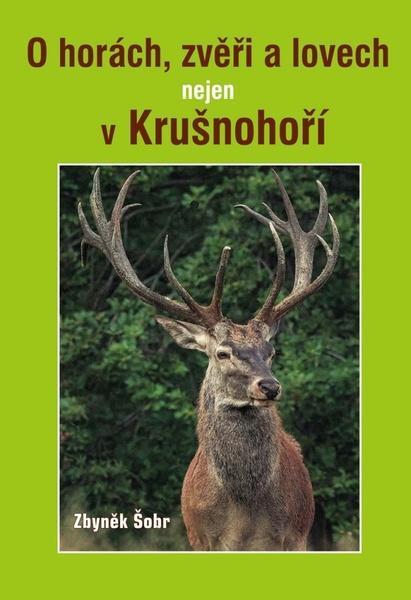 O horách, zvěři a lovech nejen v Krušnohoří - 9788074974328