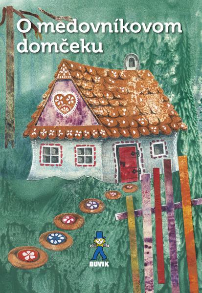 O medovníkovom domčeku - 9788081240607
