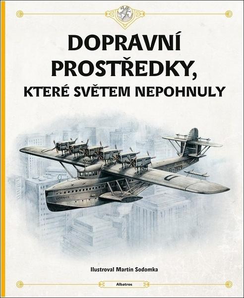 Levně Dopravní prostředky, které světem nepohnuly