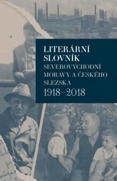 Levně Literární slovník severovýchodní Moravy a českého Slezska 1918-2018