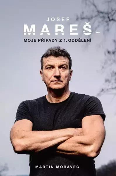 Levně Josef Mareš Moje případy z 1. oddělení